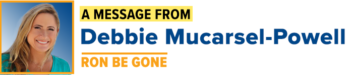 A MESSAGE FROM: Debbie Mucarsel-Powell