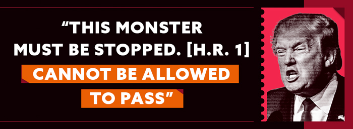 THIS MONSTER MUST BE STOPPED. [H.R. 1] CANNOT BE ALLOWED TO PASS