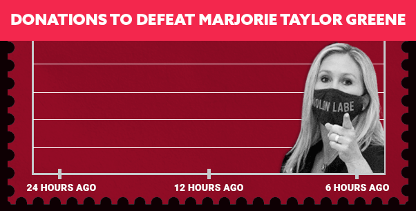 DONATIONS TO DEFEAT MARJORIE TAYLOR GREENE PLUMMET