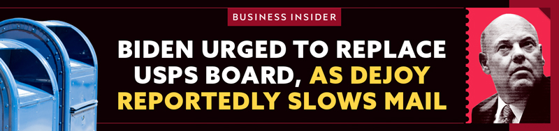 Biden urged to replace USPS board, as DeJoy reportedly slows mail - Business Insider