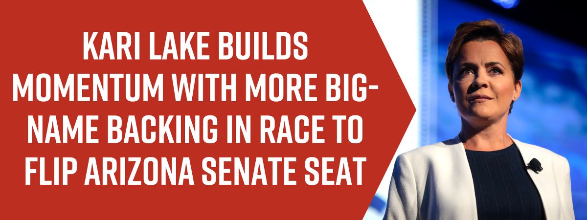 Kari Lake builds momentum with more big-name backing in race to flip Arizona Senate seat
