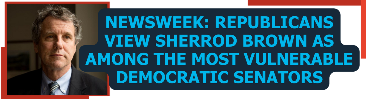  Newsweek: Republicans view Sherrod Brown as among the most vulnerable Democratic Senators