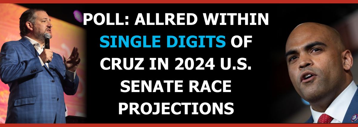 POLL: Allred within single digits of Cruz in 2024 U.S. Senate race projections