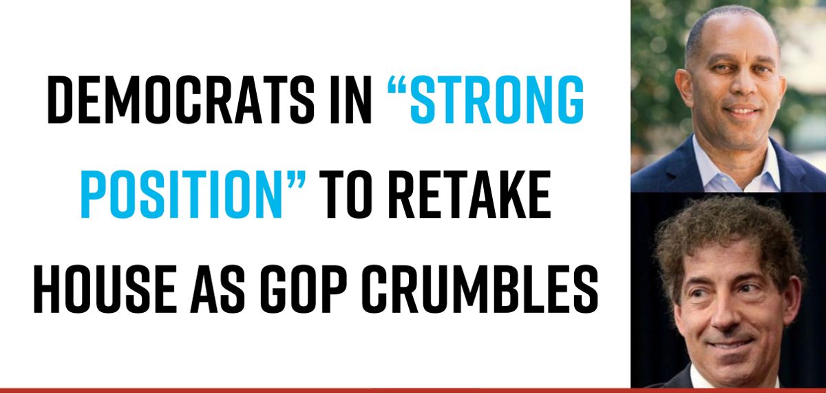 Democrats in “Strong Position” to Retake House as GOP Crumbles