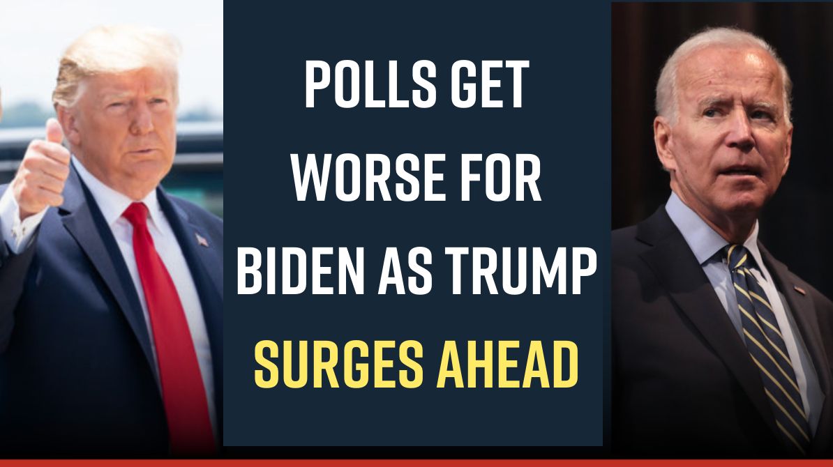 Polls Get Worse for Biden as Trump Surges Ahead