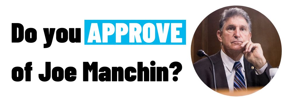 DO YOU APPROVE OF JOE MANCHIN?