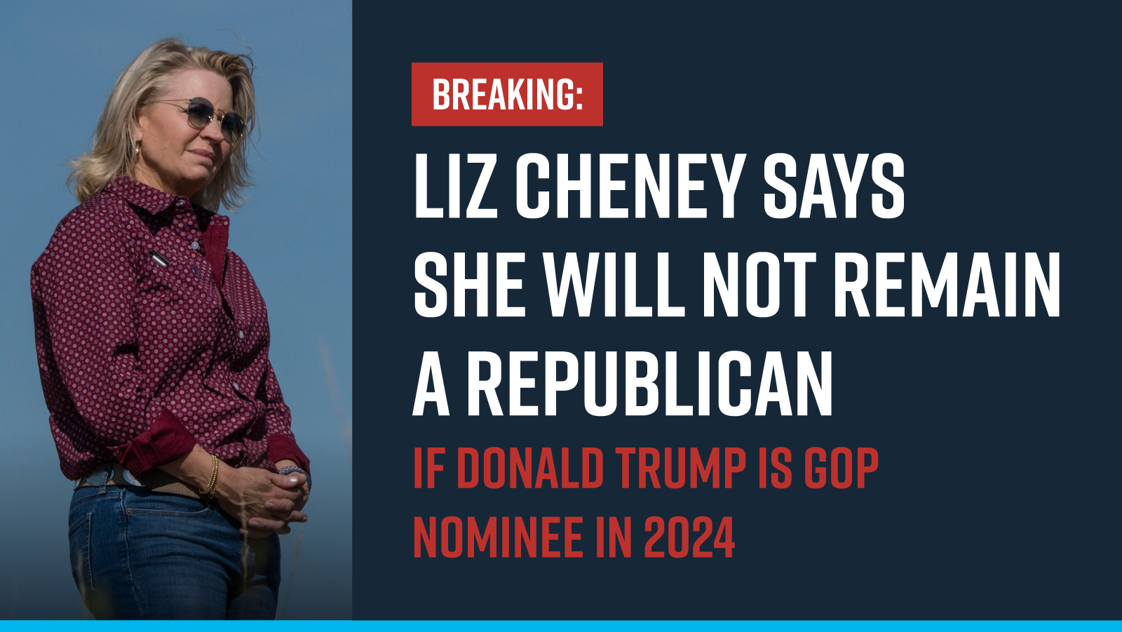 BREAKING: Liz Cheney says she will not remain a Republican if Donald Trump is GOP nominee in 2024 BREAKING: Liz Cheney says she will not remain a Republican if Donald Trump is GOP nominee in 2024