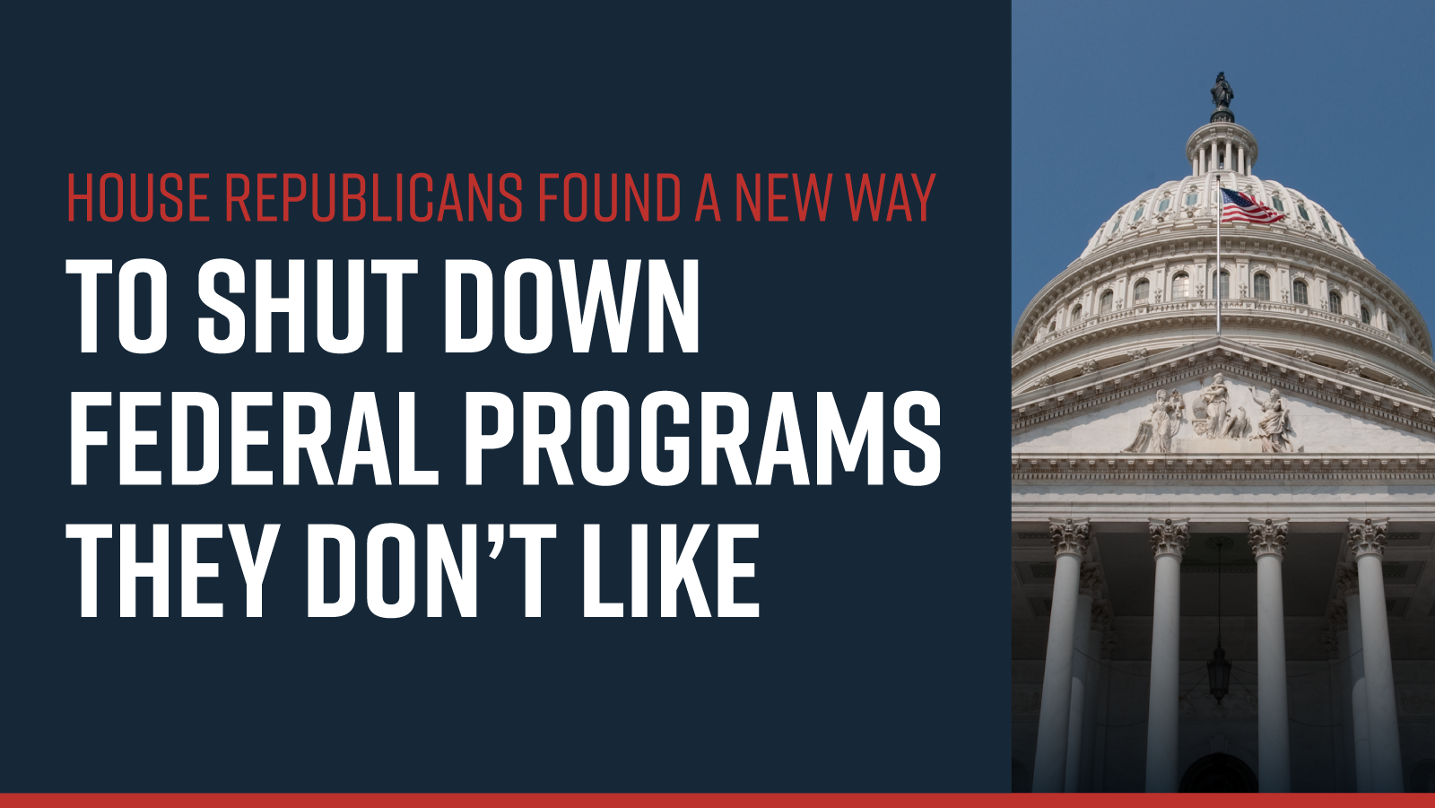 House Republicans found a new way to shut down federal programs they don’t like