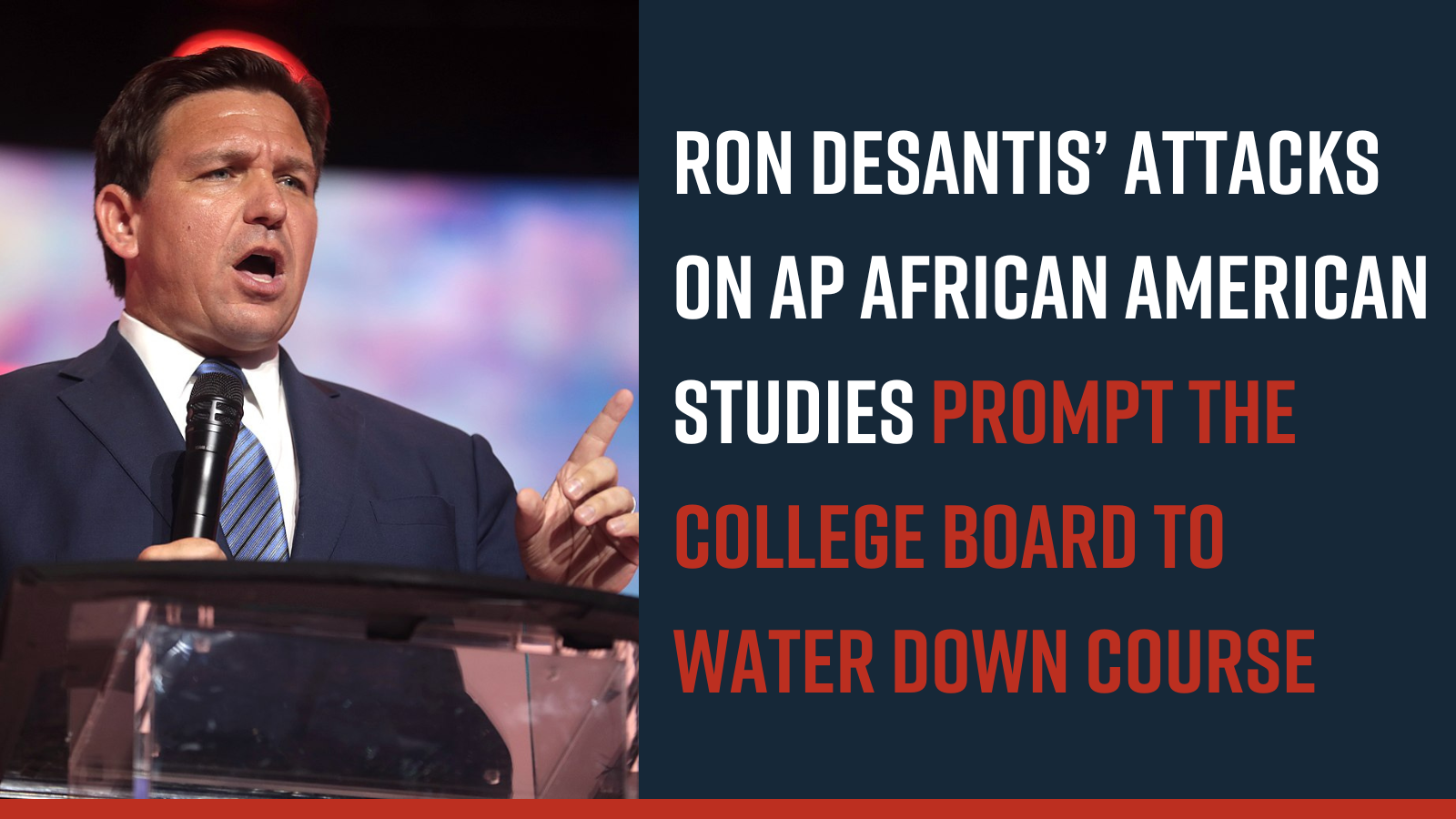 Ron DeSantis’ attacks on AP African American Studies prompt College Board to waterdown course
