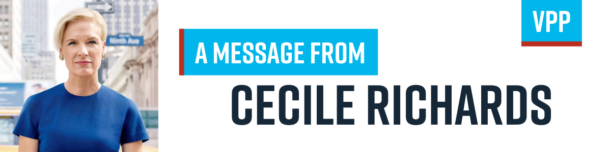 A message from Cecile Richards via VPP