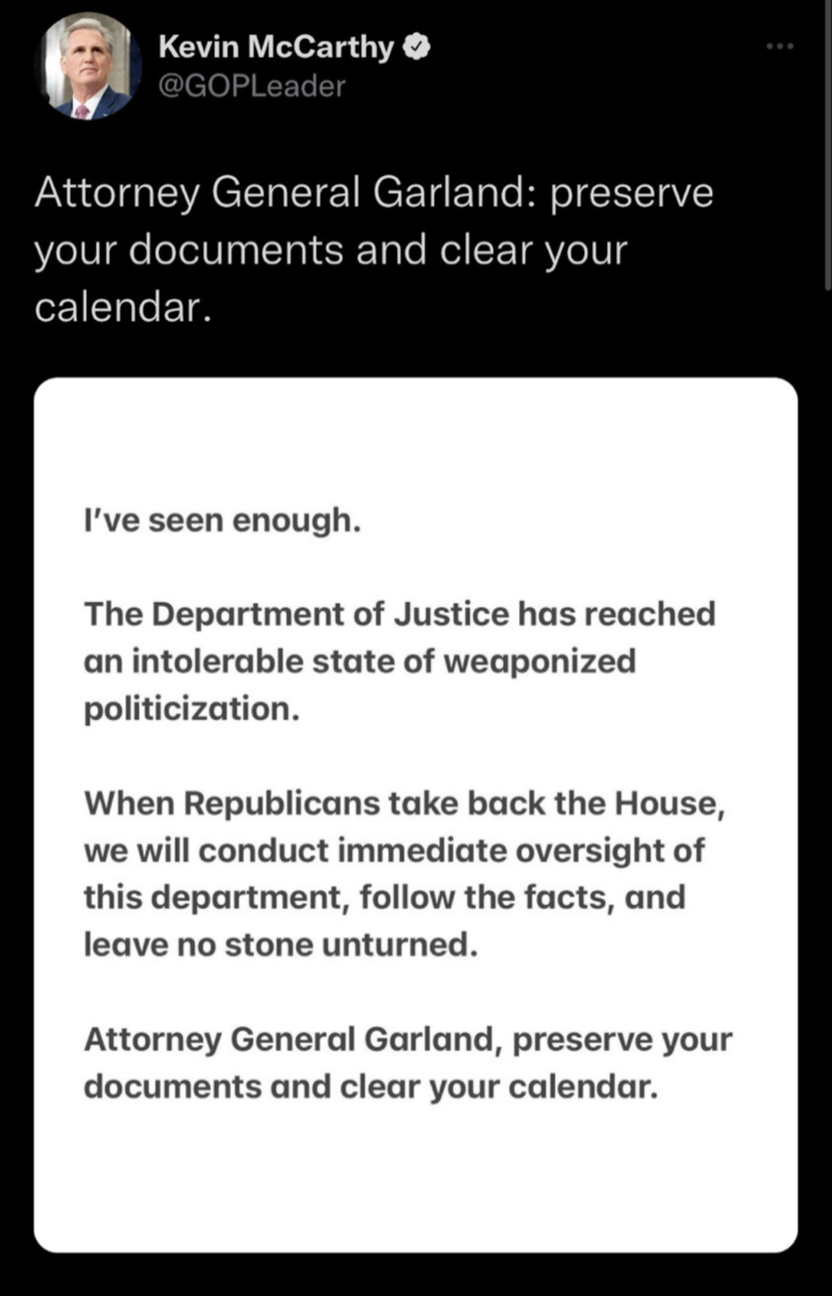 'Attorney General Garland: preserve your documents and clear your calendar.' -GOP Leader Kevin McCarthy