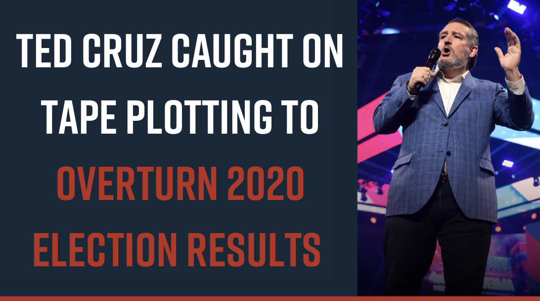 Ted Cruz Caught on Tape Plotting to Overturn 2020 Election Results