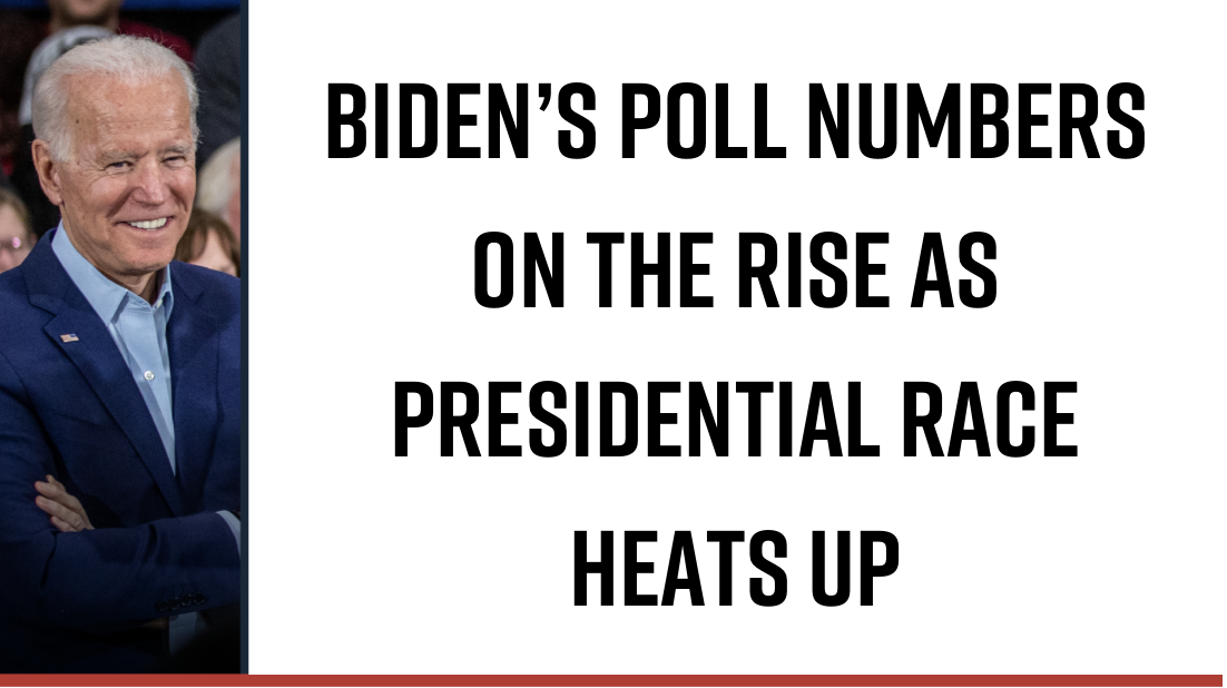 Biden’s Poll Numbers on the Rise as Presidential Race Heats Up