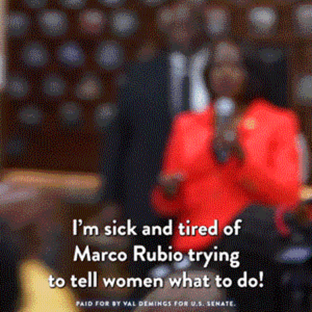 I'm sick and tired of Marco Rubio trying to tell women what to do