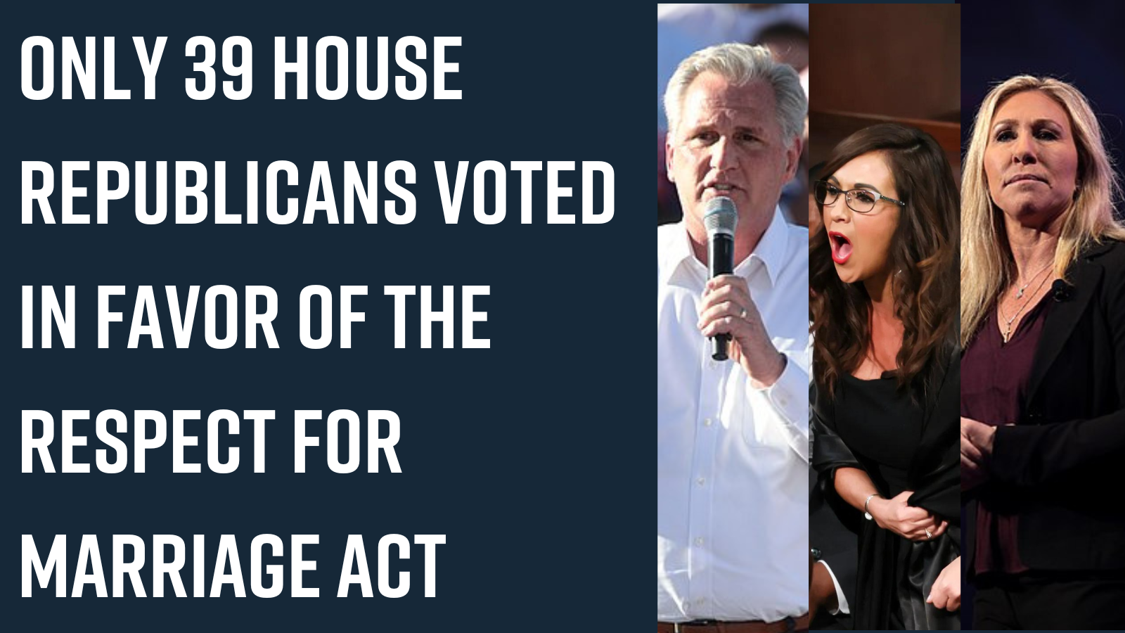 Only 39 House Republicans voted in favor of the Respect for Marriage Act