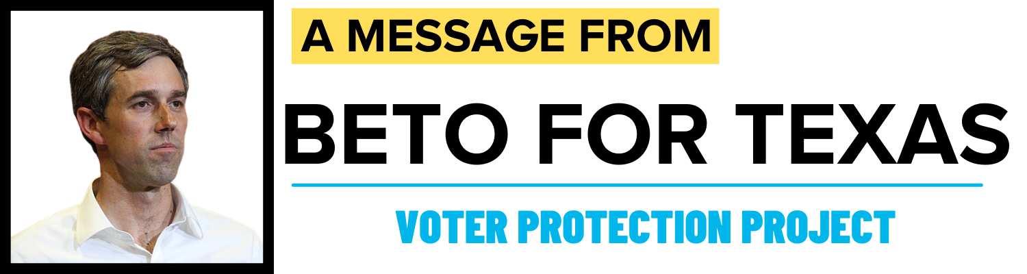 A message from Beto O'Rourke | Voter Protection Project A message from Beto O'Rourke | Voter Protection Project