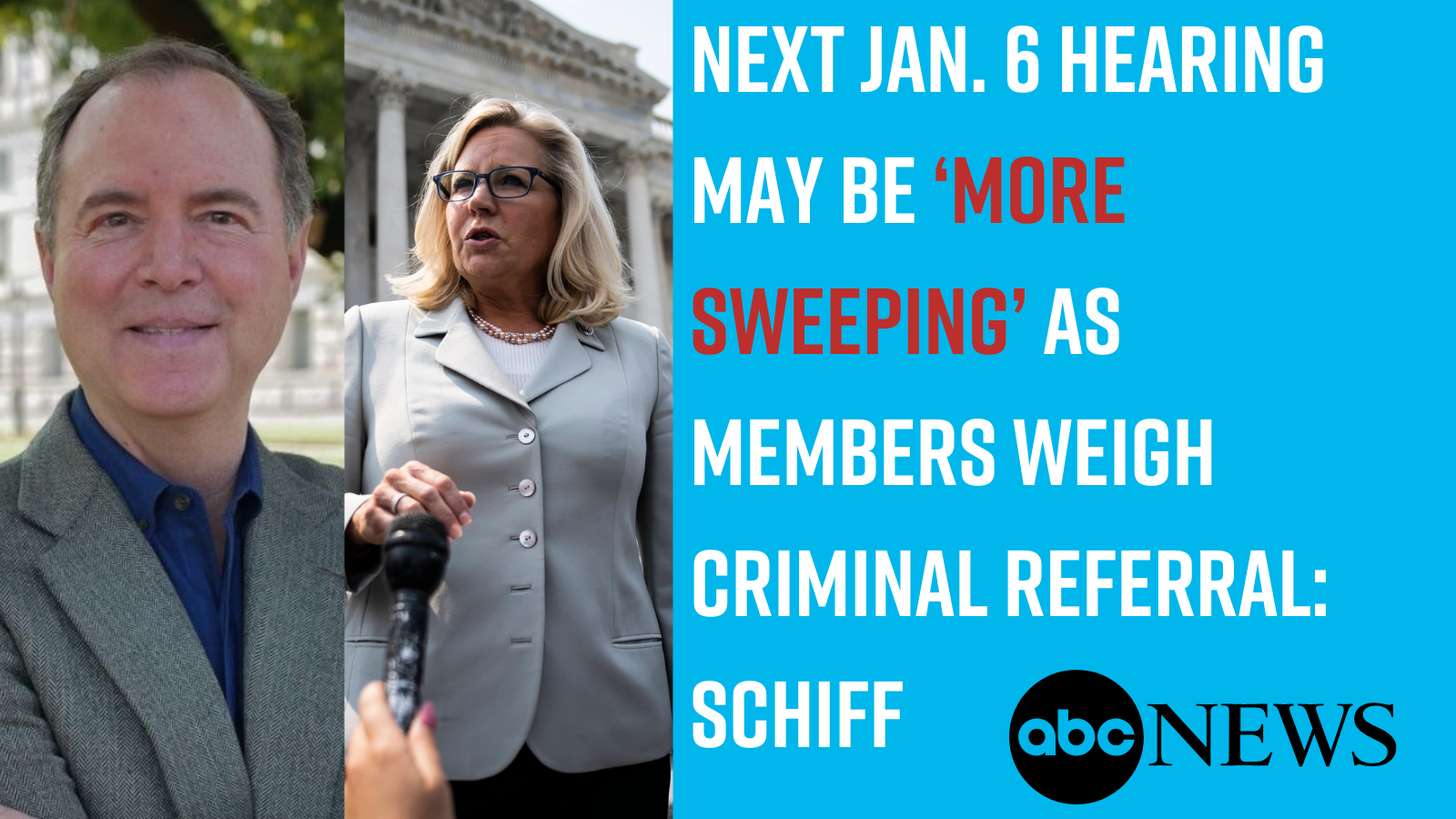 Next Jan. 6 hearing may be ‘more sweeping’ as members weigh criminal referral: Schiff - ABC News