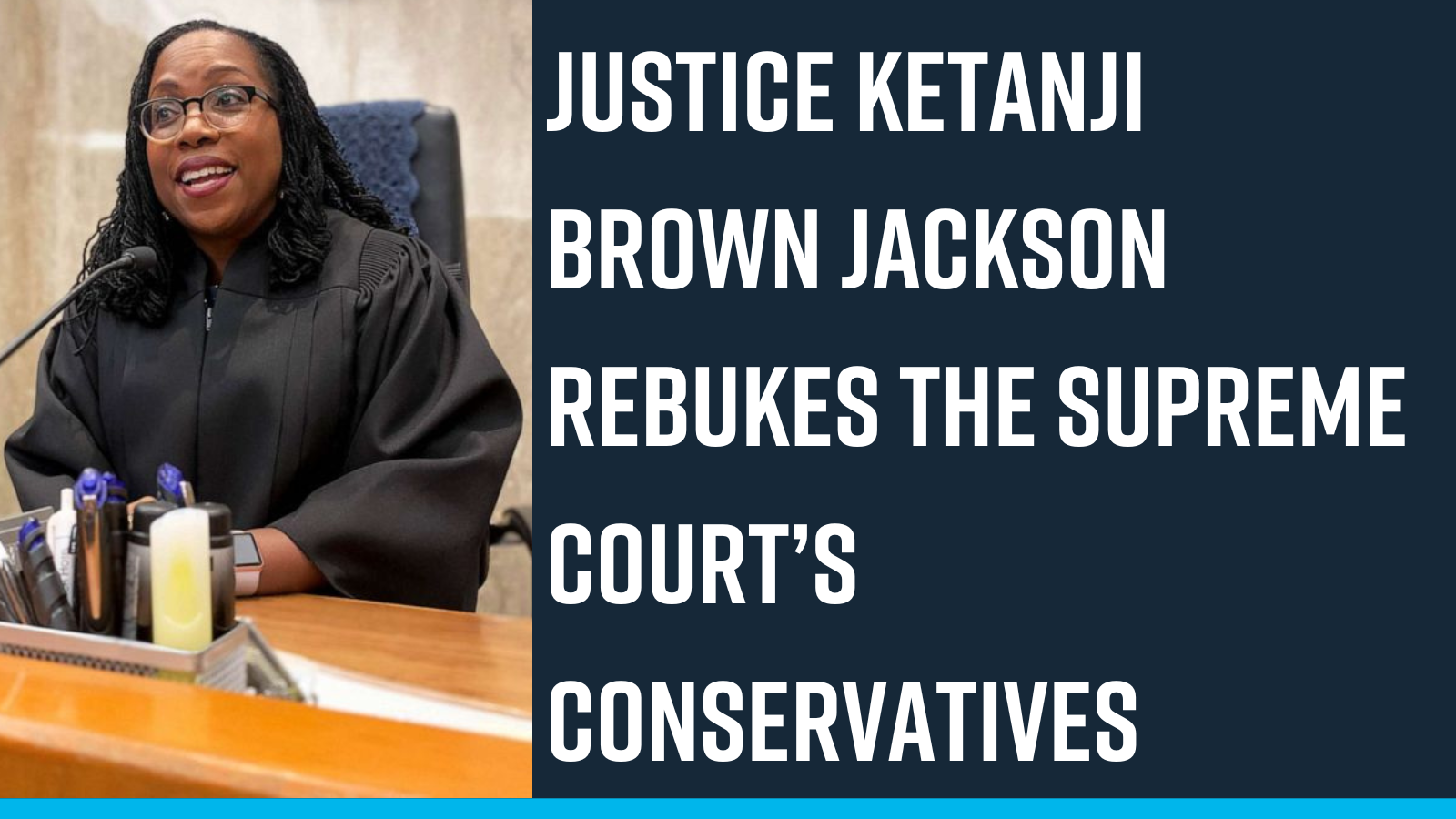 Justice Ketanji Brown Jackson rebukes the Supreme Court’s conservatives Justice Ketanji Brown Jackson rebukes the Supreme Court’s conservatives