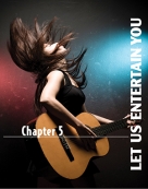 Chapter 5: Let us Entertain You