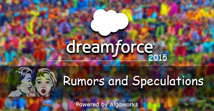 Dreamforce 2015 – Gossips, Rumours and Speculations