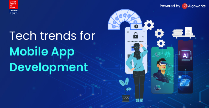 Tech trends for Mobile App Development