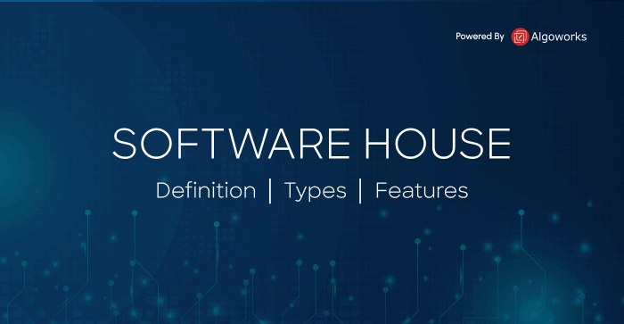 Get Overview about Software House - Definition, Types, Features