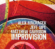 Alex Machacek / Jeff Sipe / Matt Garrison: Improvision