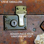 Steve Swallow: Always Pack Your Uniform On Top