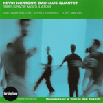 Kevin Norton's Bauhaus Quartet: Time-Space Modulator