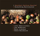 (Another) Nuttree Quartet (Abercrombie / Anderson / Liebman / Nussbaum): Something Sentimental