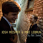 Josh Moshier / Mike Lebrun: Joy Not Jaded