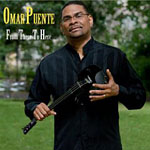 Omar Puente: From There To Here