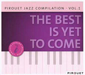 Various Artists: Pirouet Jazz Compilation Vol. I: The Best Is Yet to Come