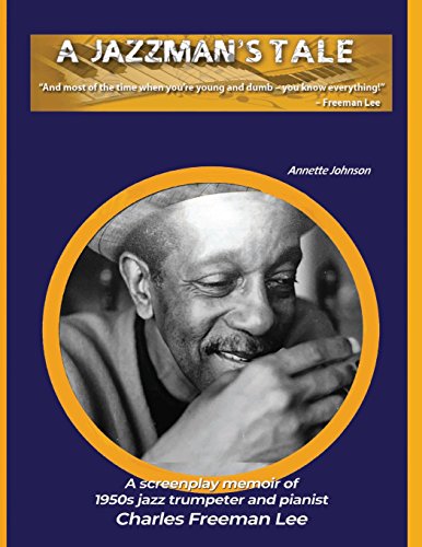 A Jazzman's Tale - A Jazz Story About Charles Freeman Lee, Bebop Trumpeter And Pianist - Author Interview