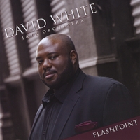 David White Jazz Orchestra: Flashpoint