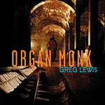 Greg Lewis: Organ Monk