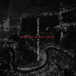 Joe McPhee / Michael Zerang: Creole Gardens (A New Orleans Suite)