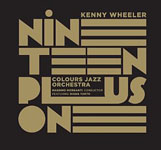 Kenny Wheeler & Colours Jazz Orchestra: Nineteen Plus One