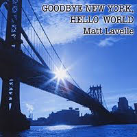 Matt Lavelle: Goodbye New York, Hello World