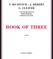 Taylor Ho Bynum - John Hébert - Gerald Cleaver: Book of Three