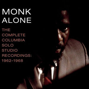 Thelonious Monk: Monk Alone: The Complete Columbia Solo Recordings: 1926 - 1968