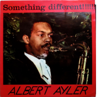 Something Different!!!!!! by Albert Ayler