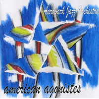 Aardvark Jazz Orchestra: American Agonistes