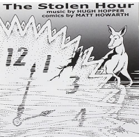 Hugh Hopper and Matt Howarth: The Stolen Hour