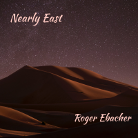 Roger Ebacher: Nearly East