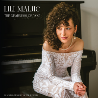 Lili Maljic: The Nearness of You - In Loving Memory of Jim Rotondi