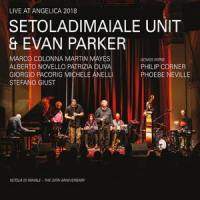 Setoladimaiale Unit &amp; Evan Parker &quot;Live at Angelica 2018&quot; by Stefano Giust