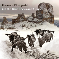 On the Bare Rocks and Glaciers by Francesco Chiapperini