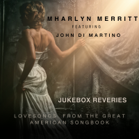 JUKEBOX REVERIES: Lovesongs from the Great American Songbook by Mharlyn Merritt