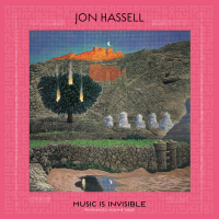 Music Is Invisible (Pentimento Volume Three) by Jon Hassell